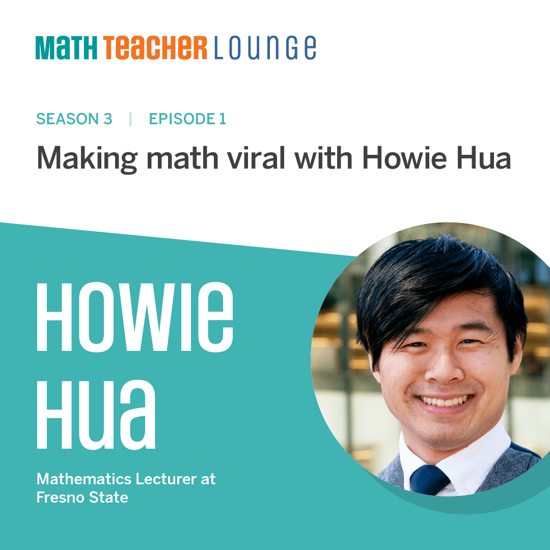 Promotional image for "math teacher lounge, season 3 episode 1," featuring a smiling man named Howie Hua, described as a Fresno State mathematics lecturer and math podcast host.