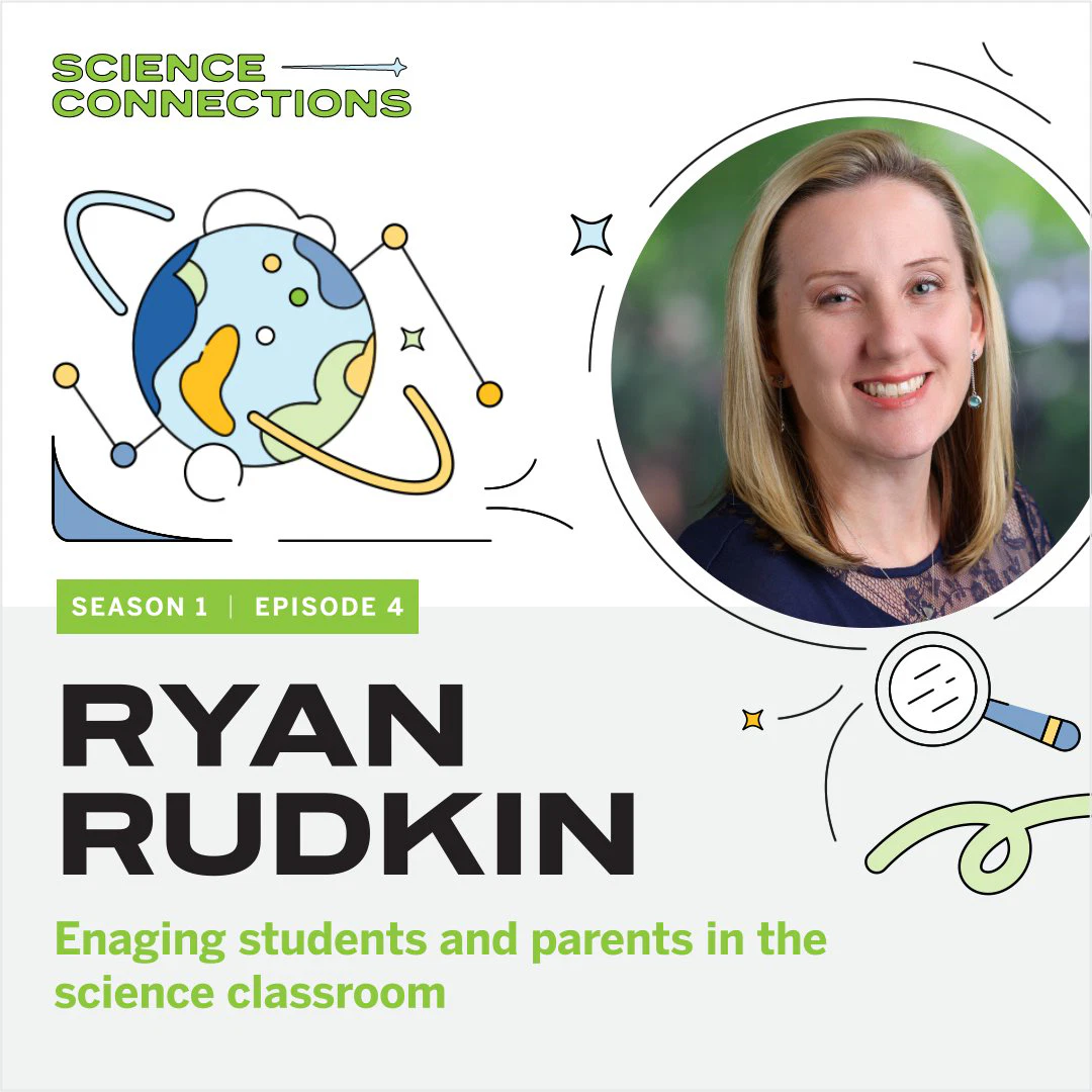 Promotional graphic for "science connections", season 1, episode 4, featuring a smiling woman named Ryan Rudkin, themed with science illustrations like atoms and a globe, highlighting how to engage students