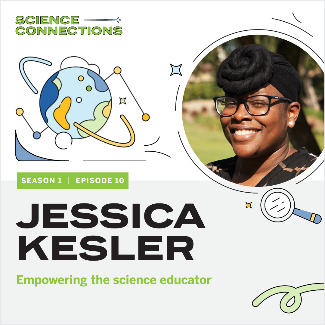 Promotional graphic for "science connections podcast" season 1, episode 10, featuring a smiling black woman named Jessica Kesler, with educational icons like a globe and magnifying glass around her.