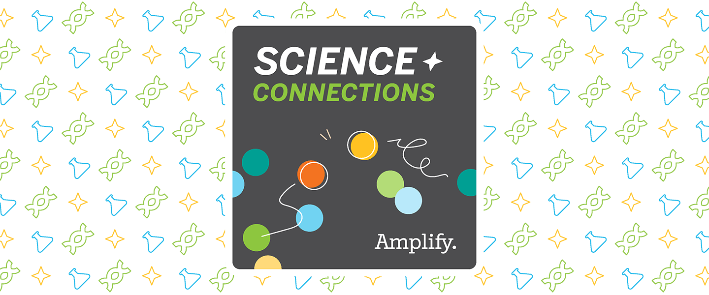 Science connections textbook cover by Amplify, designed for the science classroom, featuring colorful atoms connected by lines on a black background with a pattern of symbols.