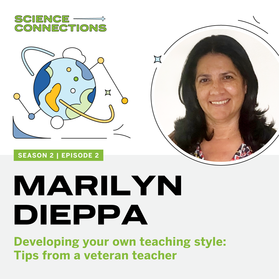 Poster for "Science Connections" podcast with an image of Marilyn Dieppa, featuring a logo of an atom and text promoting season 2, episode 2 about veteran teaching styles.