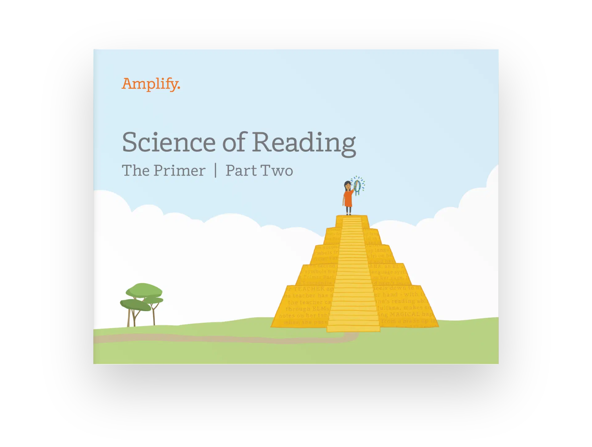 Una ilustración que muestra a una persona en la cima de una pirámide con un texto que dice "Amplificar. La ciencia de la lectura: Introducción | Segunda parte". El paisaje presenta árboles y nubes.
