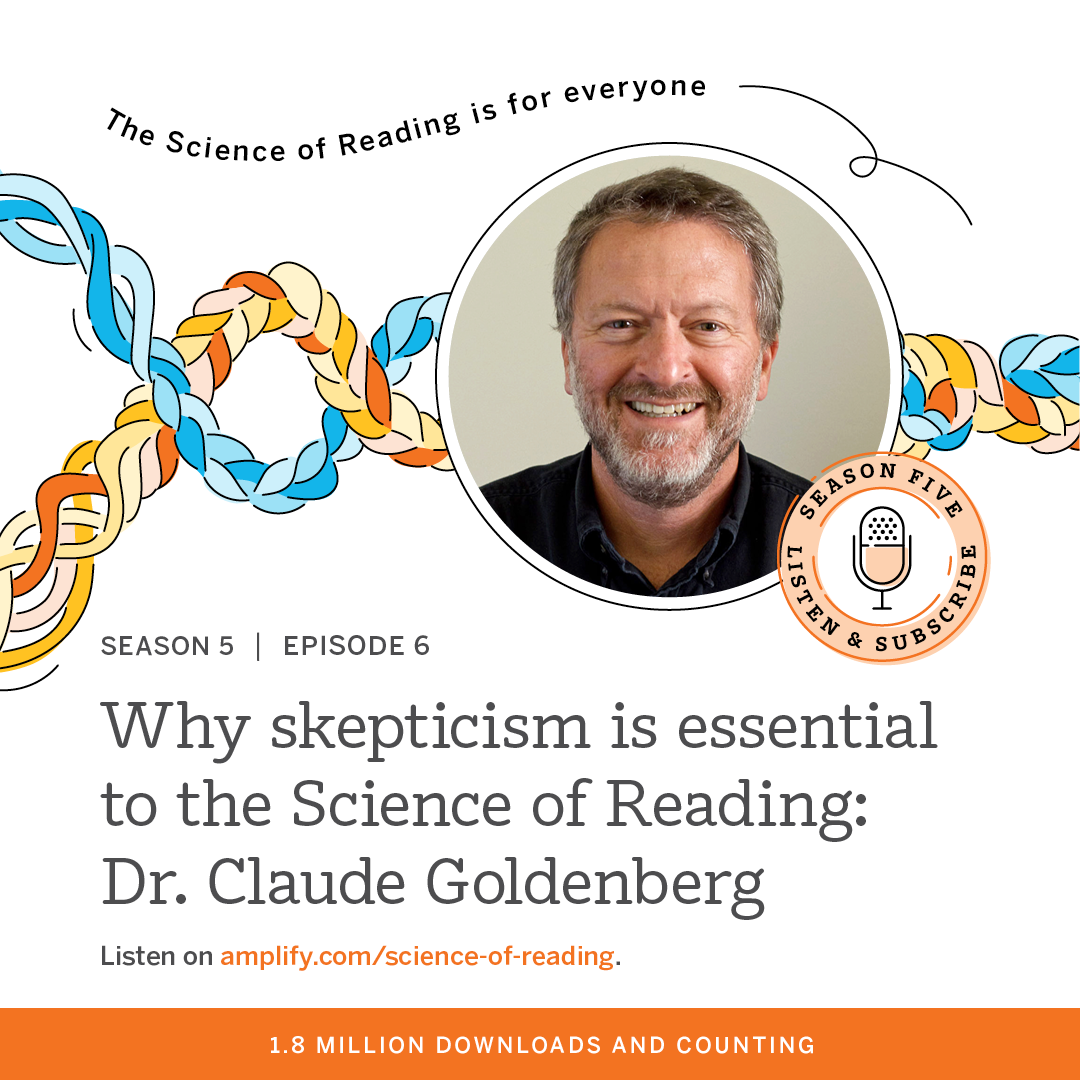 Podcast cover with a photo of a smiling man. Text reads: "Why skepticism is essential to the Science of Reading: Dr. Claude Goldenberg," "Season 5, Episode 6." Colorful graphics surround the image.