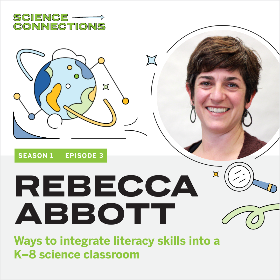 Podcast cover featuring a smiling woman, globe illustration, and text: "Science Connections, Season 1 Episode 3, Rebecca Abbott: Integrating literacy skills into K–8 science classroom.