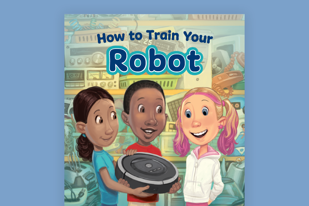 Illustrated book cover titled "How to Train Your Robot" featuring three children holding a circular robot in a workshop setting.