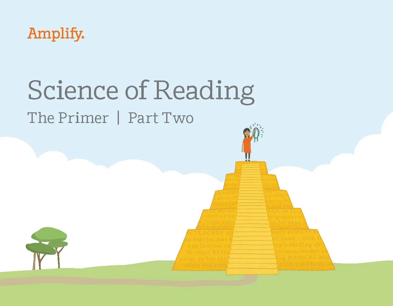 A girl stands on top of a yellow pyramid holding a magnifying glass, with the text "Amplify. Science of Reading The Primer | Part Two" in the sky above.