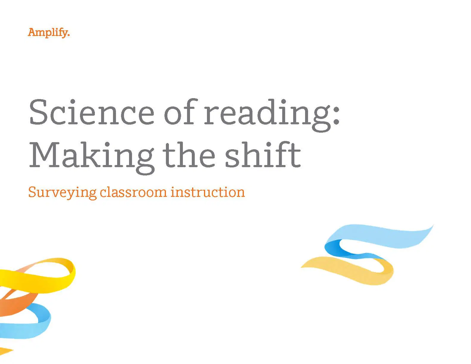 Title slide with the text "Science of reading: Making the shift—Surveying classroom instruction" and colored ribbon graphics on a white background.