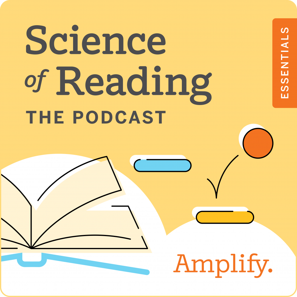 Podcast cover for "Science of Reading: The Podcast" featuring an open book, geometric shapes, the words "ESSENTIALS" and "Amplify," highlighting science of reading training.
