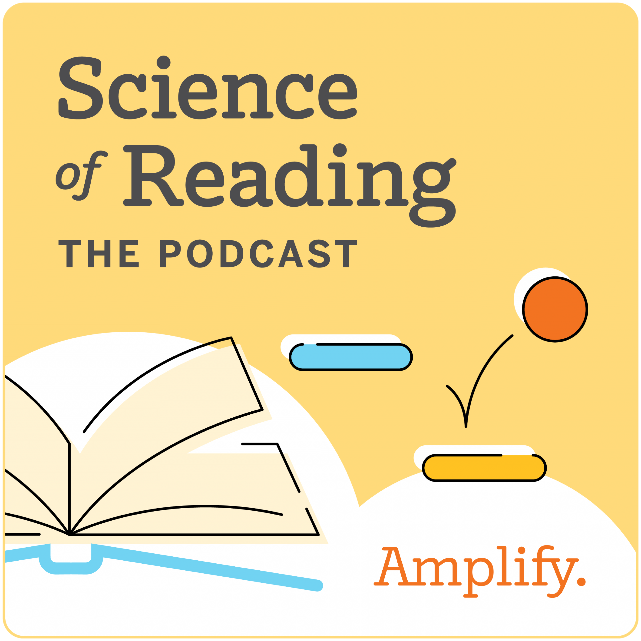 Logo for "Science of Reading: The Podcast" by º¬Ðß²ÝÊÓÆµ, featuring an open book and abstract shapes on a yellow background, highlighting reading comprehension and insights from the Science of Reading podcast.