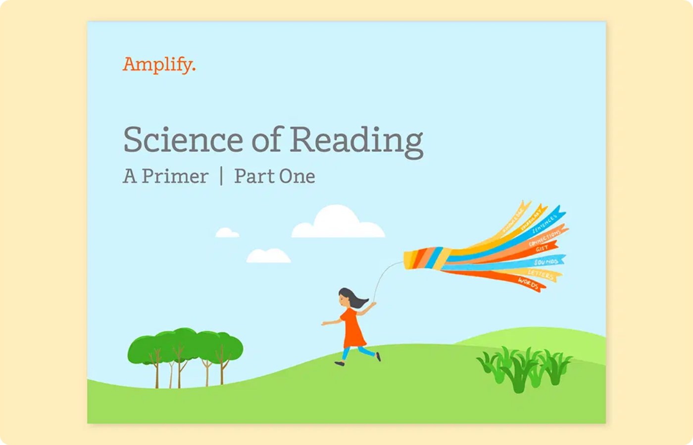 Illustration of a girl running with a colorful kite, accompanied by the text "Science of Reading: A Primer | Part One" and the Amplify logo, set on a grassy landscape—perfect for exploring what is the science of reading and essential K-5 teaching resources.